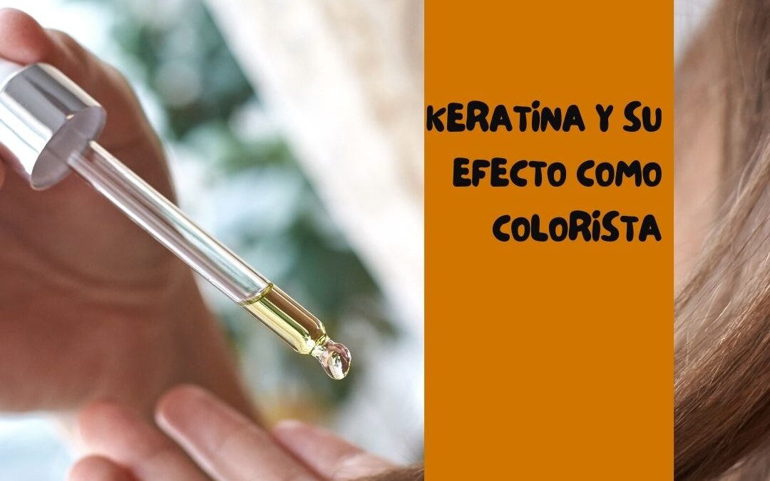 Keratina y su efecto como coloristas